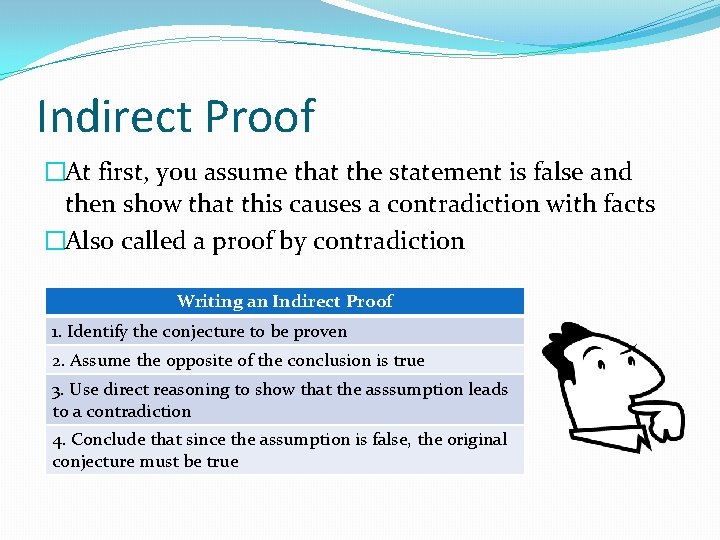 Indirect Proof �At first, you assume that the statement is false and then show