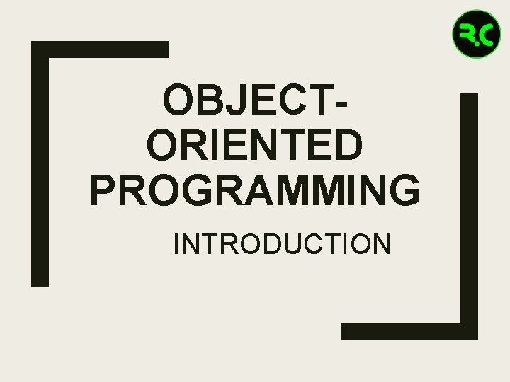 OBJECTORIENTED PROGRAMMING INTRODUCTION 