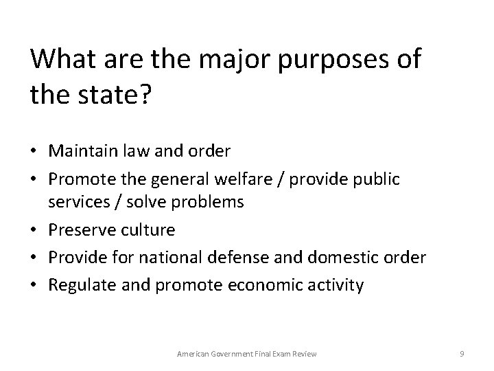 What are the major purposes of the state? • Maintain law and order •