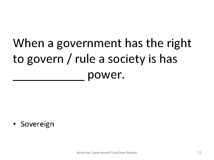 When a government has the right to govern / rule a society is has