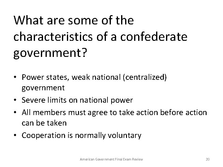 What are some of the characteristics of a confederate government? • Power states, weak