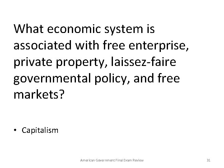 What economic system is associated with free enterprise, private property, laissez-faire governmental policy, and