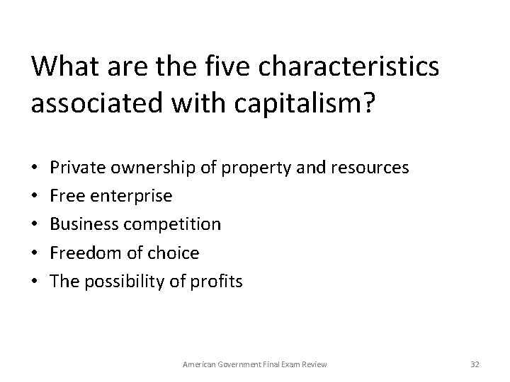 What are the five characteristics associated with capitalism? • • • Private ownership of