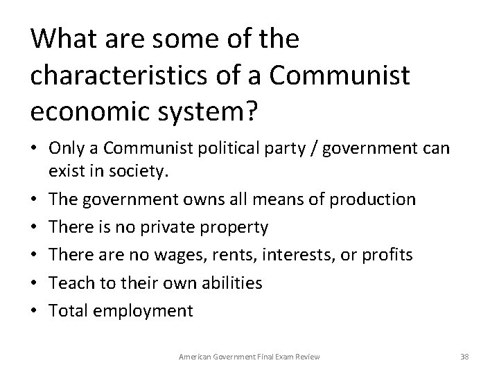 What are some of the characteristics of a Communist economic system? • Only a
