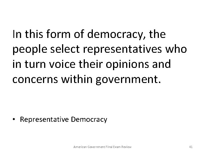 In this form of democracy, the people select representatives who in turn voice their