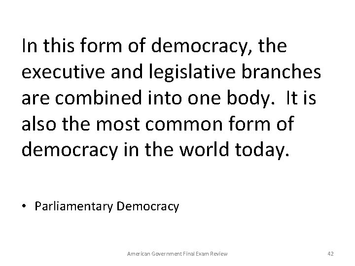 In this form of democracy, the executive and legislative branches are combined into one