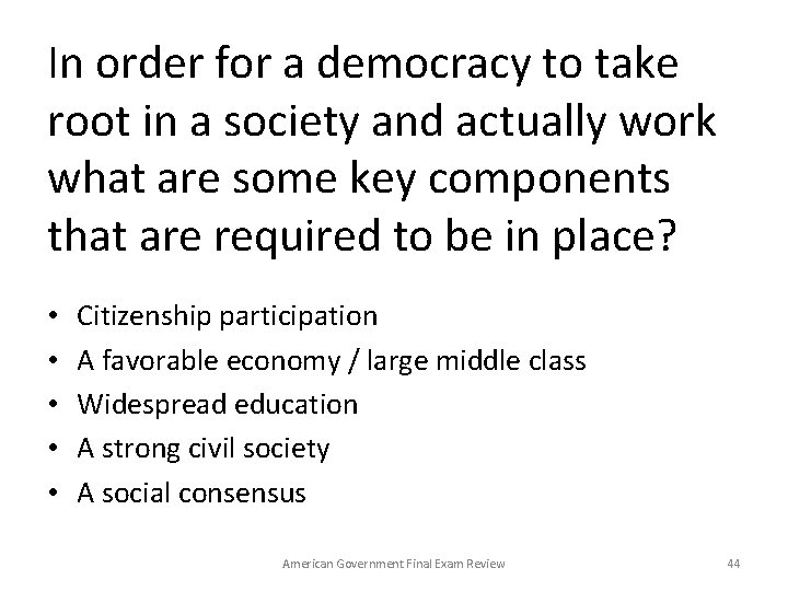 In order for a democracy to take root in a society and actually work