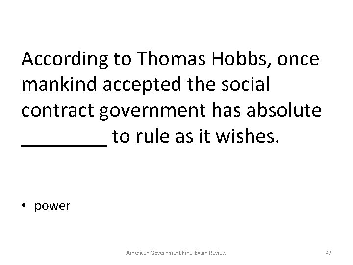 According to Thomas Hobbs, once mankind accepted the social contract government has absolute ____