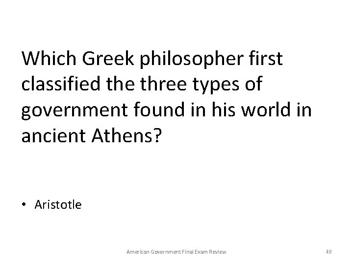 Which Greek philosopher first classified the three types of government found in his world