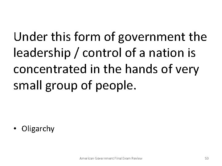 Under this form of government the leadership / control of a nation is concentrated