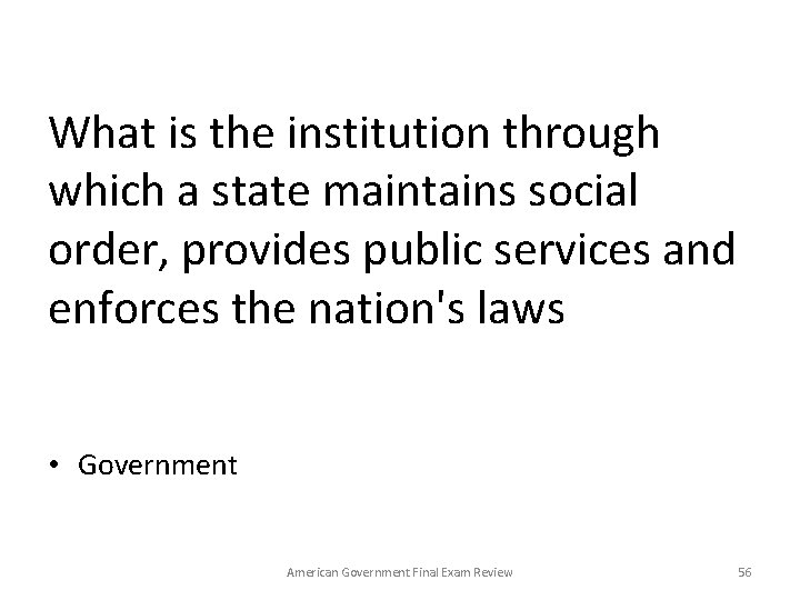 What is the institution through which a state maintains social order, provides public services