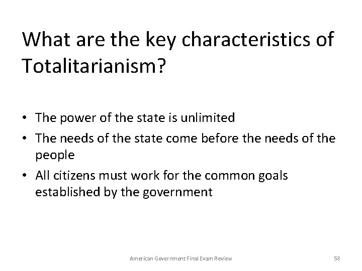 What are the key characteristics of Totalitarianism? • The power of the state is