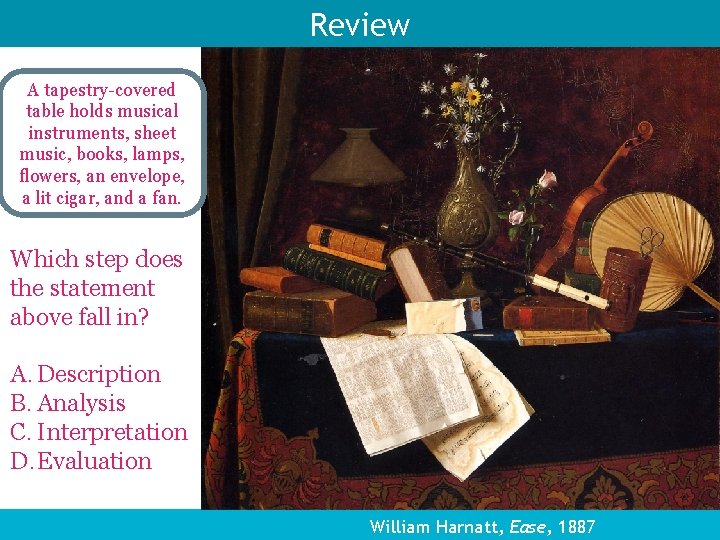 Review A tapestry-covered table holds musical instruments, sheet music, books, lamps, flowers, an envelope,