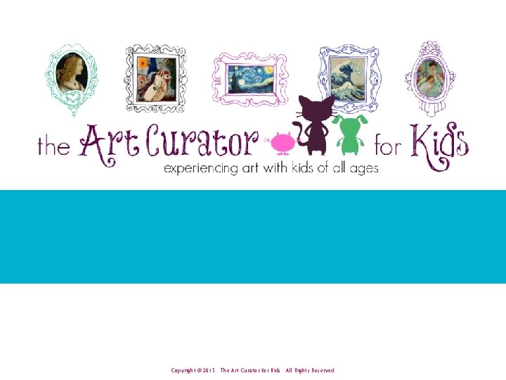 Copyright © 2015 · The Art Curator for Kids · All Rights Reserved 