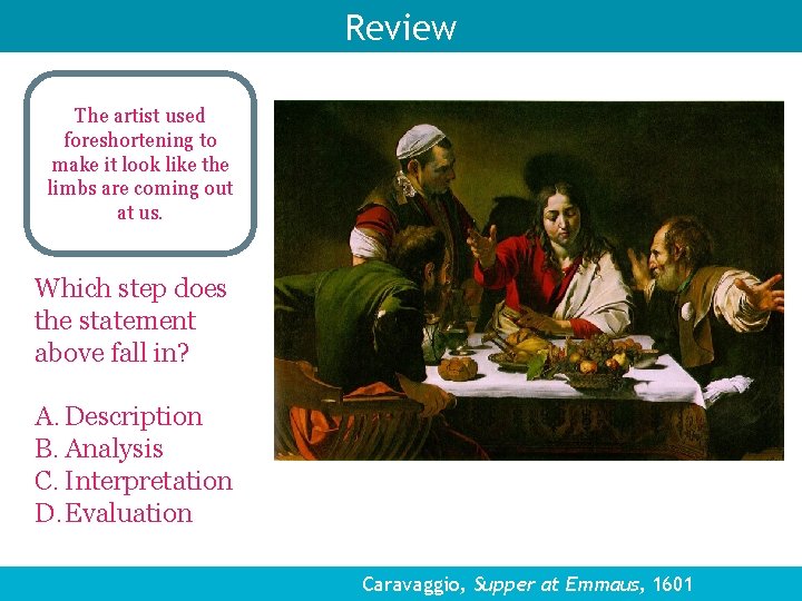 Review The artist used foreshortening to make it look like the limbs are coming