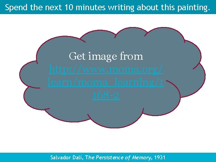 Spend the next 10 minutes writing about this painting. Get image from http: //www.