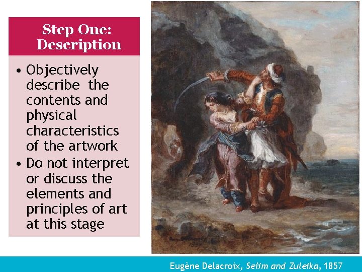 Step One: Description • Objectively describe the contents and physical characteristics of the artwork