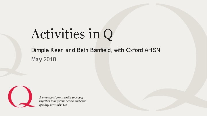 Activities in Q Dimple Keen and Beth Banfield, with Oxford AHSN May 2018 