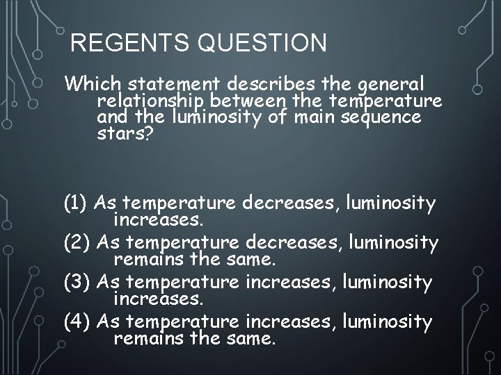 REGENTS QUESTION Which statement describes the general relationship between the temperature and the luminosity