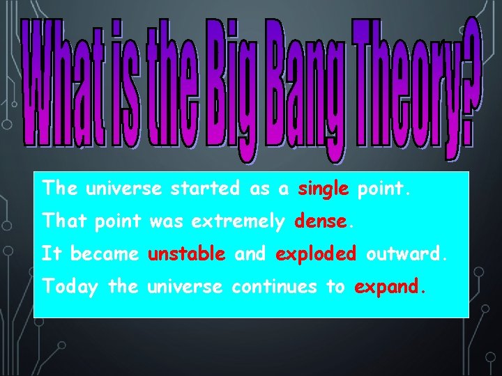 The universe started as a single point. That point was extremely dense. It became