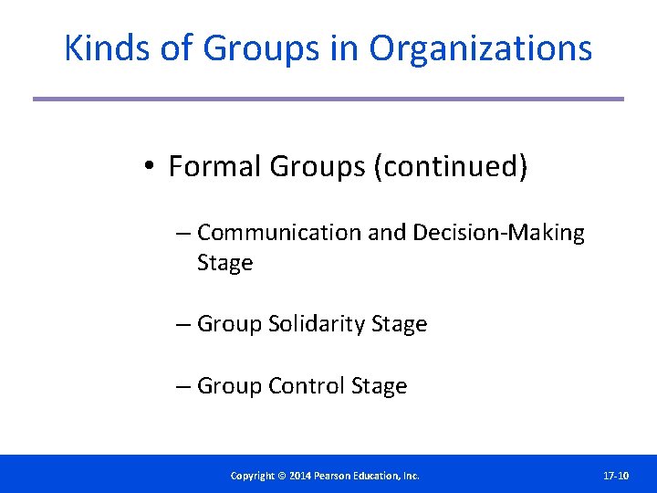 Kinds of Groups in Organizations • Formal Groups (continued) – Communication and Decision-Making Stage