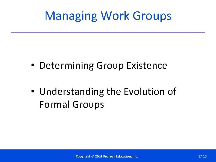 Managing Work Groups • Determining Group Existence • Understanding the Evolution of Formal Groups