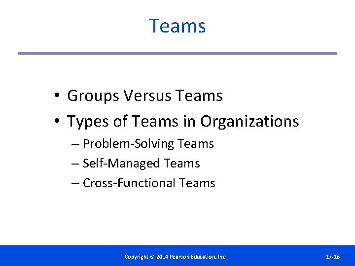 Teams • Groups Versus Teams • Types of Teams in Organizations – Problem-Solving Teams