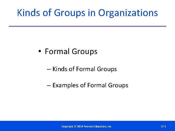 Kinds of Groups in Organizations • Formal Groups – Kinds of Formal Groups –