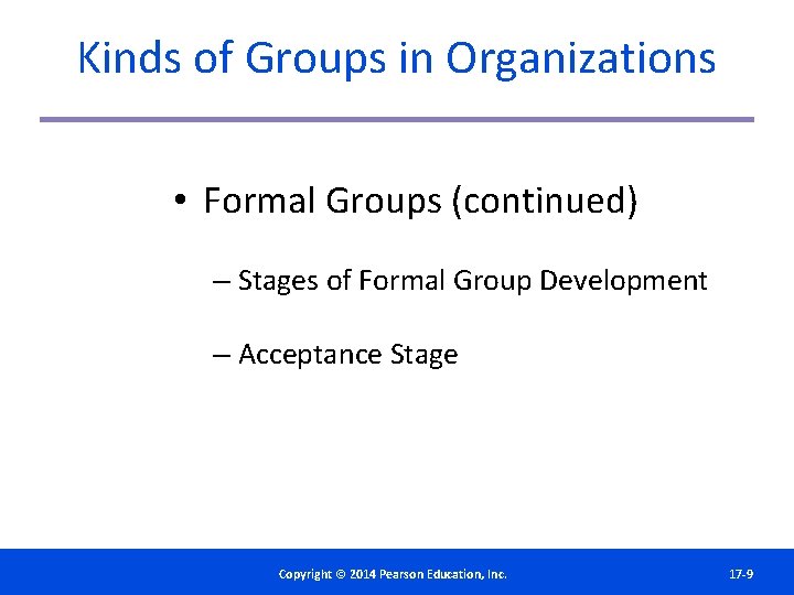 Kinds of Groups in Organizations • Formal Groups (continued) – Stages of Formal Group
