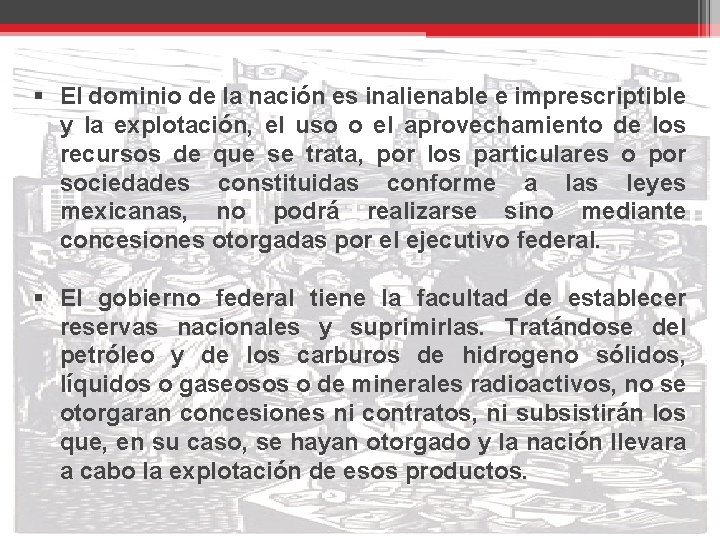 § El dominio de la nación es inalienable e imprescriptible y la explotación, el