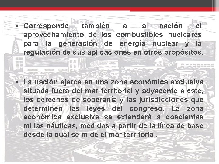 § Corresponde también a la nación el aprovechamiento de los combustibles nucleares para la