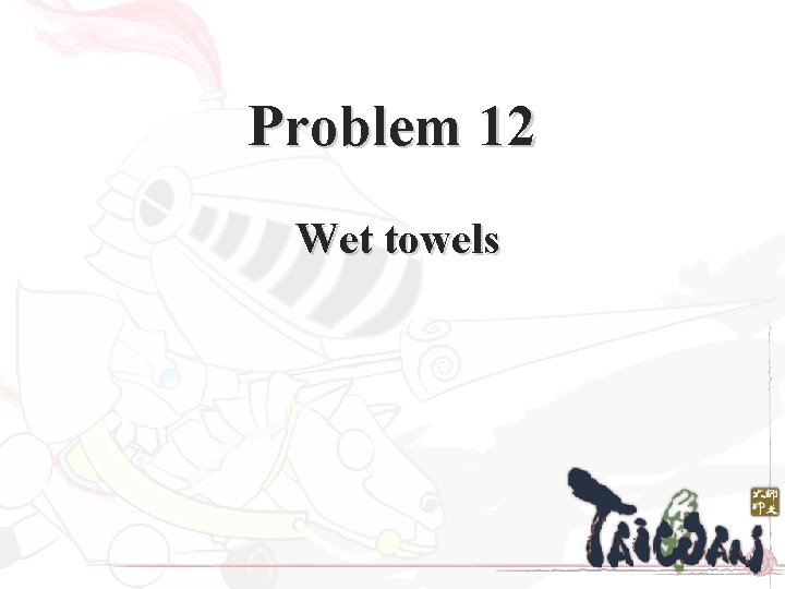 Problem 12 Wet towels 