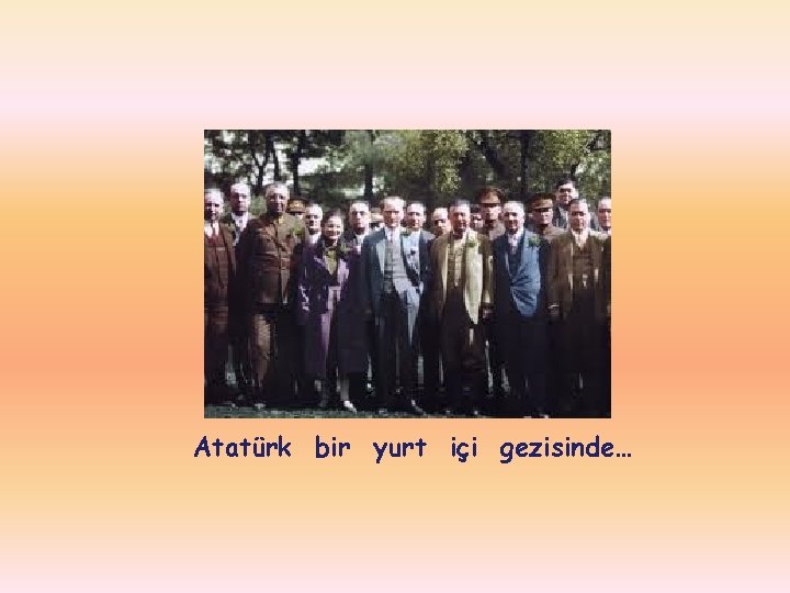 Atatürk bir yurt içi gezisinde… 