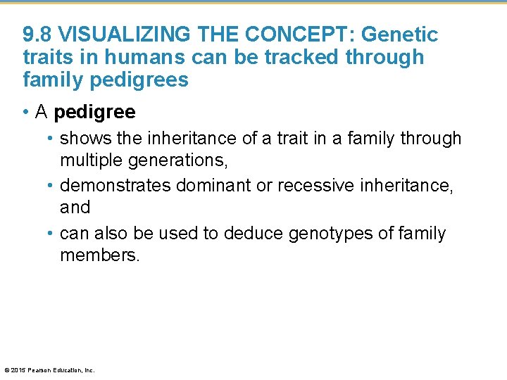 9. 8 VISUALIZING THE CONCEPT: Genetic traits in humans can be tracked through family