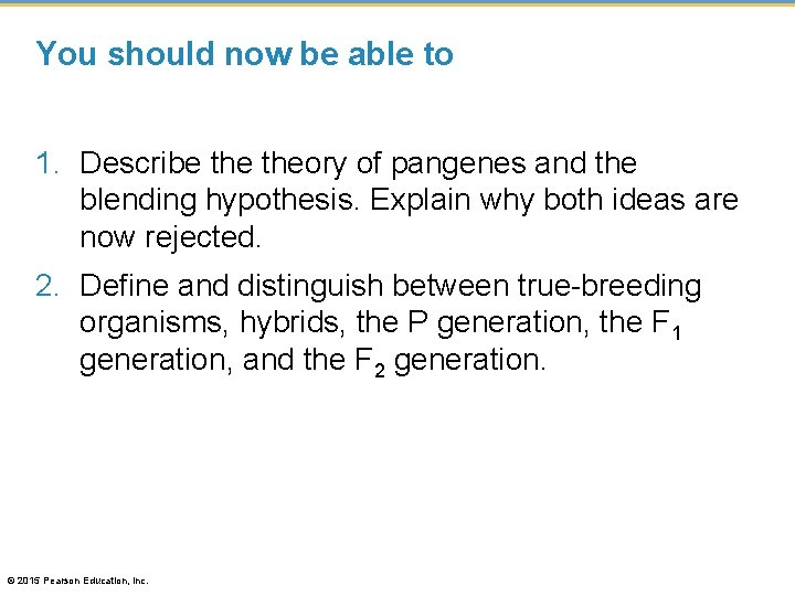 You should now be able to 1. Describe theory of pangenes and the blending