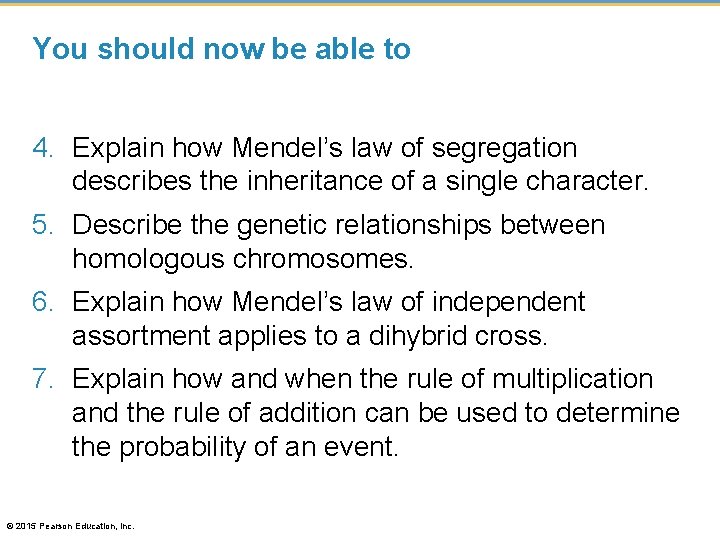 You should now be able to 4. Explain how Mendel’s law of segregation describes