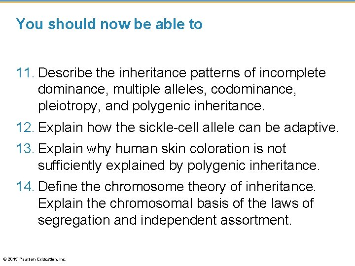 You should now be able to 11. Describe the inheritance patterns of incomplete dominance,