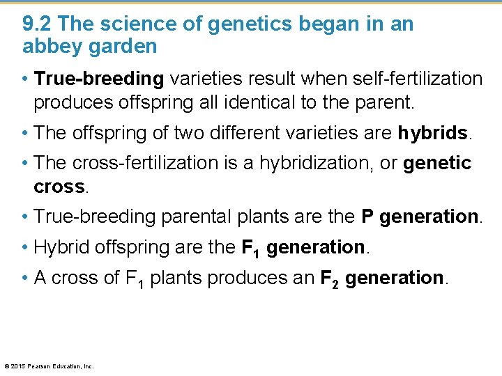 9. 2 The science of genetics began in an abbey garden • True-breeding varieties