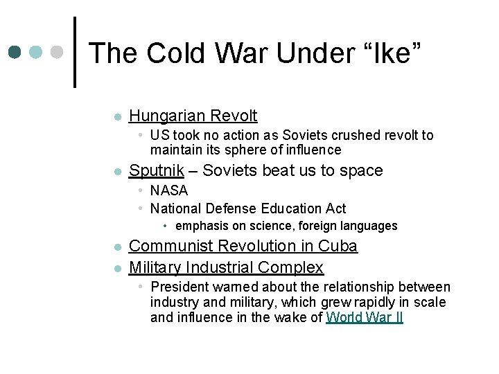 The Cold War Under “Ike” l Hungarian Revolt • US took no action as