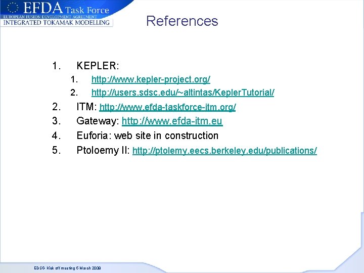 References 1. KEPLER: 1. 2. 3. 4. 5. http: //www. kepler-project. org/ http: //users.