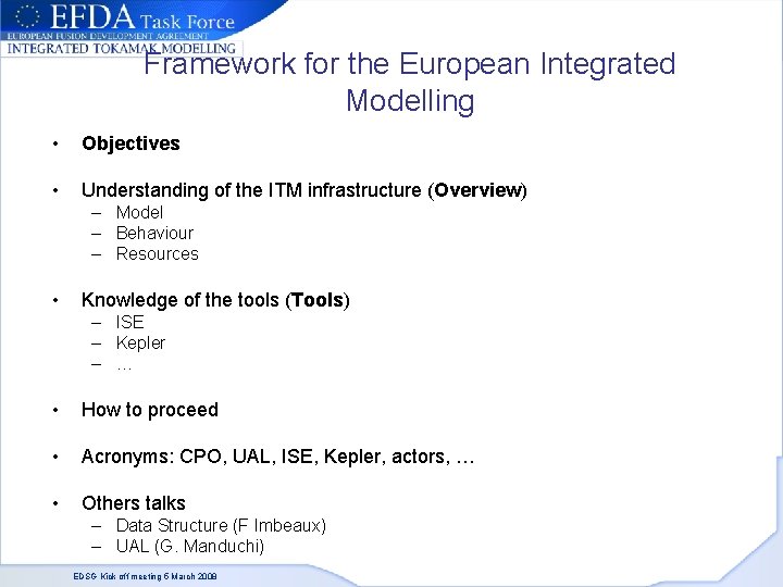 Framework for the European Integrated Modelling • Objectives • Understanding of the ITM infrastructure