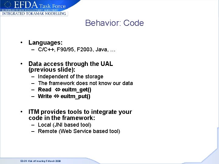 Behavior: Code • Languages: – C/C++, F 90/95, F 2003, Java, … • Data