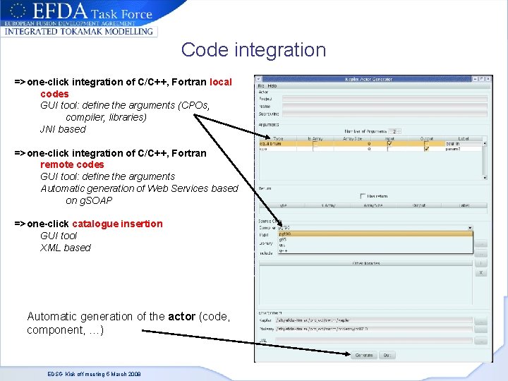 Code integration =>one-click integration of C/C++, Fortran local codes GUI tool: define the arguments