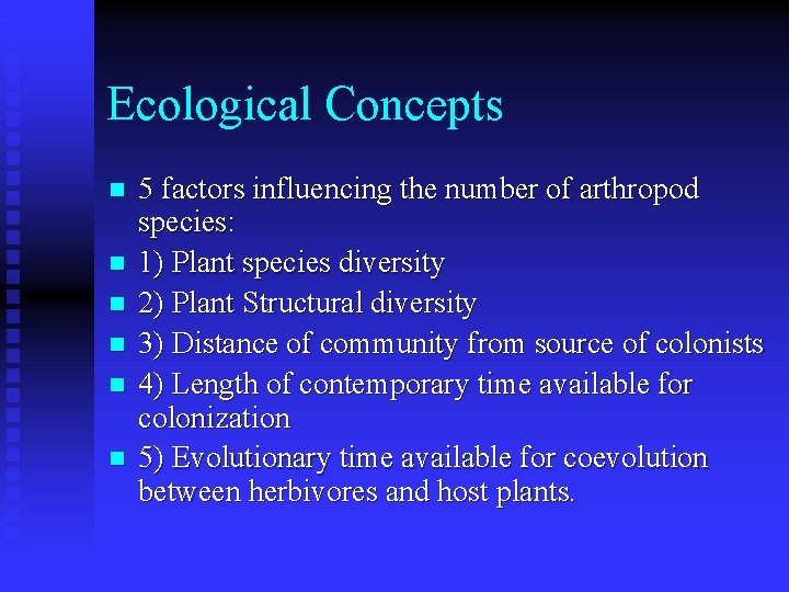 Ecological Concepts n n n 5 factors influencing the number of arthropod species: 1)