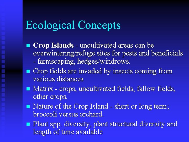 Ecological Concepts n n n Crop Islands - uncultivated areas can be overwintering/refuge sites