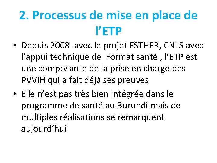 2. Processus de mise en place de l’ETP • Depuis 2008 avec le projet