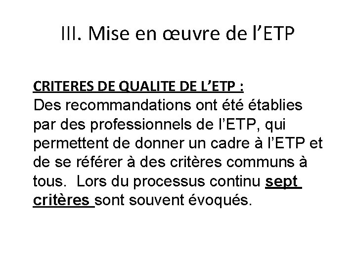 III. Mise en œuvre de l’ETP CRITERES DE QUALITE DE L’ETP : Des recommandations