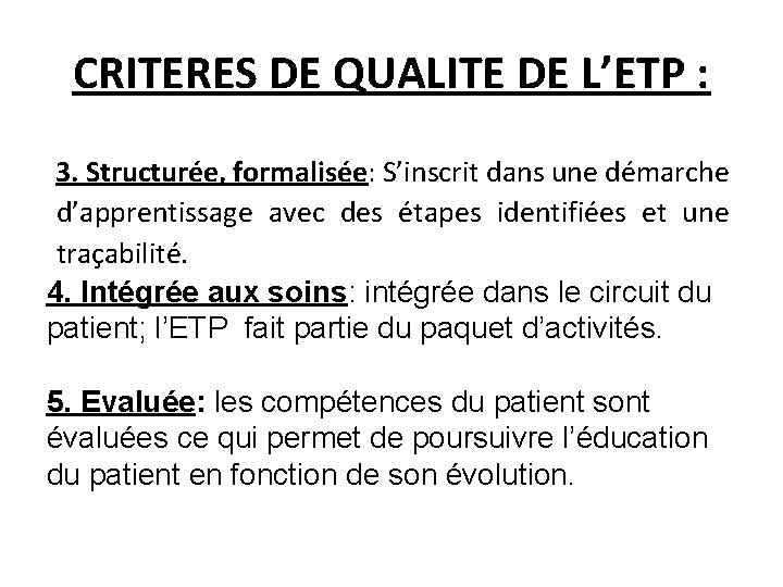 CRITERES DE QUALITE DE L’ETP : 3. Structurée, formalisée: S’inscrit dans une démarche d’apprentissage