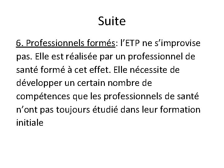 Suite 6. Professionnels formés: l’ETP ne s’improvise pas. Elle est réalisée par un professionnel