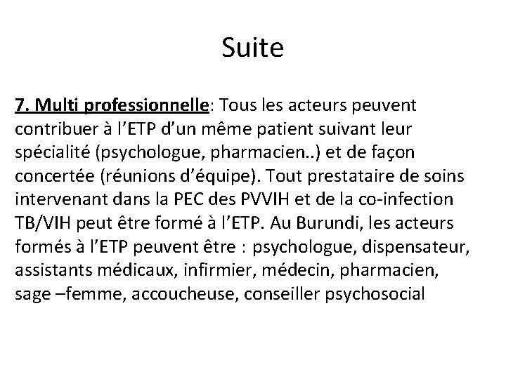 Suite 7. Multi professionnelle: Tous les acteurs peuvent contribuer à l’ETP d’un même patient